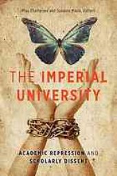 book The Imperial University : Academic Repression and Scholarly Dissent