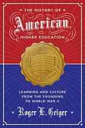 book The history of American higher education : learning and culture from the founding to World War II