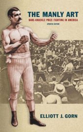 book The manly art : bare-knuckle prize fighting in America