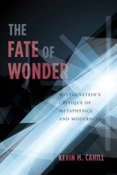 book The fate of wonder : Wittgenstein's critique of metaphysics and modernity