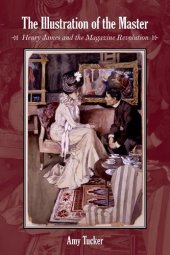 book The illustration of the master : Henry James and the magazine revolution