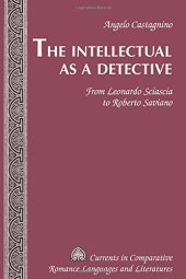 book The Intellectual as a Detective: From Leonardo Sciascia to Roberto Saviano