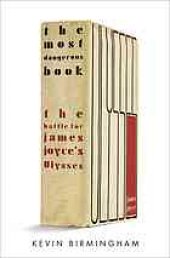 book The most dangerous book : the battle for James Joyce's Ulysses