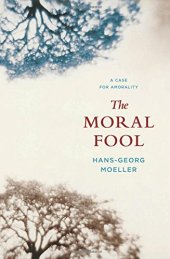 book The moral fool : a case for amorality