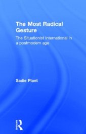 book The most radical gesture : the Situationist International in a postmodern age