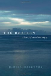 book The horizon : a history of our infinite longing