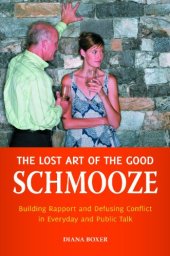 book The lost art of the good schmooze : building rapport and defusing conflict in everyday and public talk