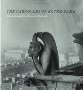 book The gargoyles of Notre-Dame : medievalism and the monsters of modernity