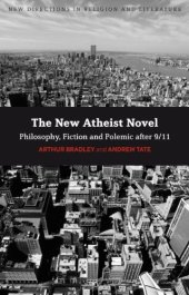 book The new atheist novel : fiction, philosophy and polemic after 9/11