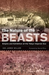 book The Nature of The Beasts : Empire and Exhibition At The Tokyo Imperial Zoo