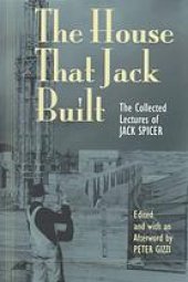 book The house that Jack built : the collected lectures of Jack Spicer