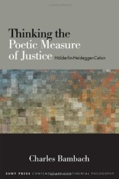 book Thinking the Poetic Measure of Justice: Hölderlin-Heidegger-Celan