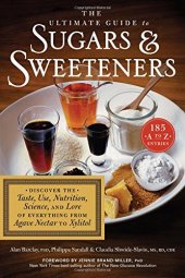 book The ultimate guide to sugars & sweeteners : discover the taste, use, nutrition, science, and lore of everything from agave nectar to xylitol