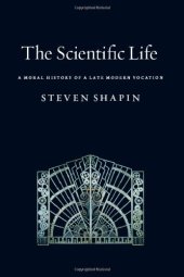 book The scientific life : a moral history of a late modern vocation