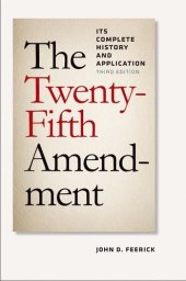 book The Twenty-fifth Amendment : its complete history and applications