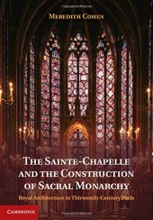 book The Sainte-Chapelle and the construction of sacral monarchy : royal architecture in thirteenth-century Paris