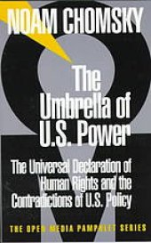 book The umbrella of U.S. power : the universal declaration of human rights and the contradictions of U.S. policy