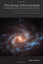 book The sense of the universe : philosophical explication of theological commitment in modern cosmology