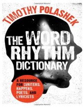 book The Word Rhythm dictionary : a resource for writers, rappers, poets, and lyricists