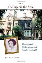 book The tiger in the attic : memories of the Kindertransport and growing up English