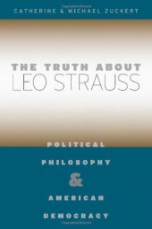 book The truth about Leo Strauss : political philosophy and American democracy