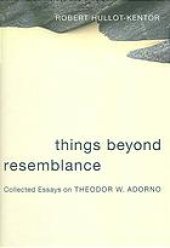 book Things beyond resemblance : collected essays on Theodor W. Adorno