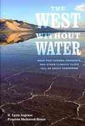 book The West without water : what past floods, droughts, and other climatic clues tell us about tomorrow