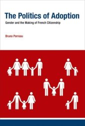 book The politics of adoption : gender and the making of French citizenship