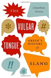 book The vulgar tongue : Green's history of slang