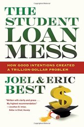 book The student loan mess : how good intentions created a trillion-dollar problem