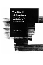 book The World of Freedom: Heidegger, Foucault, and the Politics of Historical Ontology