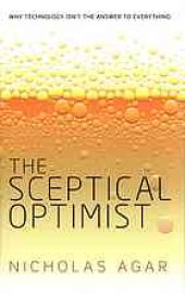 book The sceptical optimist : why technology isn't the answer to everything