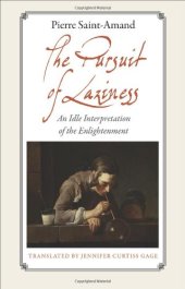 book The pursuit of laziness : an idle interpretation of the enlightenment