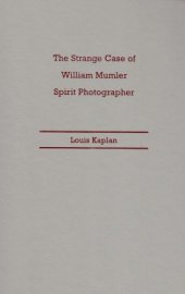 book The strange case of William Mumler, spirit photographer