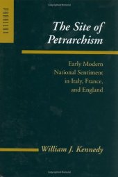 book The site of Petrarchism : early modern national sentiment in Italy, France, and England