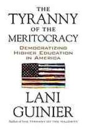 book The tyranny of the meritocracy : democratizing higher education in America