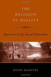 book The religion of reality : inquiry into the self, art, and transcendence