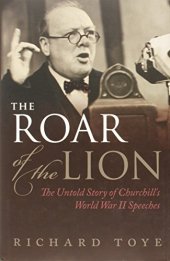 book The roar of the lion : the untold story of Churchill's World War II speeches