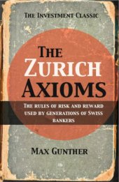 book The Zurich axioms : rules of risk and reward used by generations of Swiss bankers