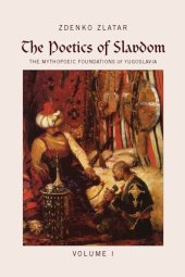 book The poetics of Slavdom : the mythopoeic foundations of Yugoslavia / 1