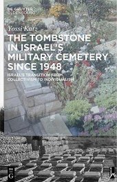 book The tombstone in Israel's military cemetery since 1948 : Israel's transition from collectivism to individualism