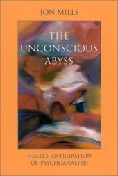 book The Unconscious Abyss: Hegel’s Anticipation of Psychoanalysis