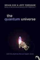 book The quantum universe : (and why anything that can happen, does)