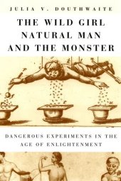 book The wild girl, natural man, and the monster : dangerous experiments in the Age of Enlightenment