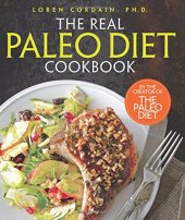 book The Real Paleo Diet Cookbook: 250 All-New Recipes from the Paleo Expert