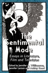 book The sentimental mode : essays in literature, film and television