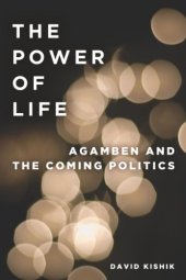 book The power of life : Agamben and the coming politics (To imagine a form of life, II)