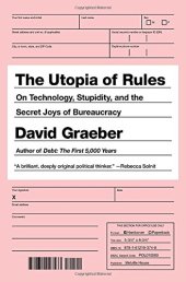 book The utopia of rules : on technology, stupidity, and the secret joys of bureaucracy