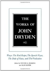 book The Works of John Dryden, Volume XIV: Plays; The Kind Keeper, The Spanish Fryar, The Duke of Guise, and The Vindication