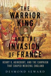 book The Warrior King and the Invasion of France